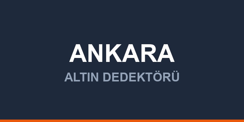 Ankara Dedektör, Altın ve Define Arama Cihazları