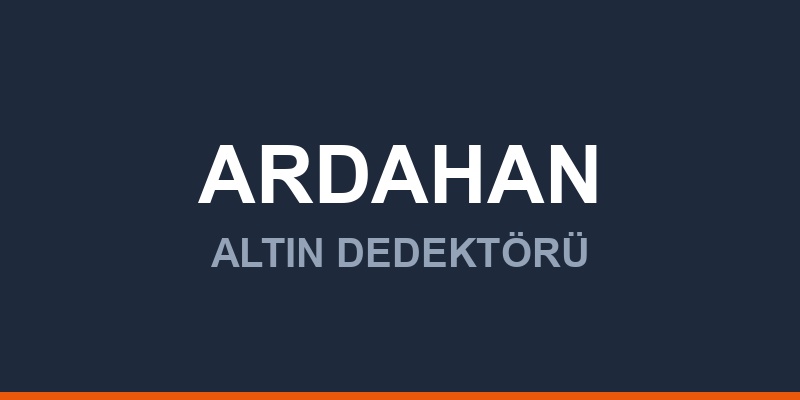 Ardahan Dedektör, Altın ve Define Arama Cihazları