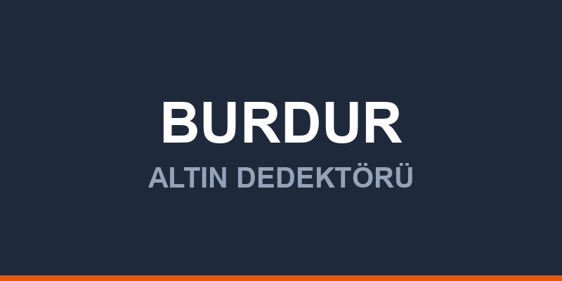Burdur Dedektör, Altın ve Define Arama Cihazları