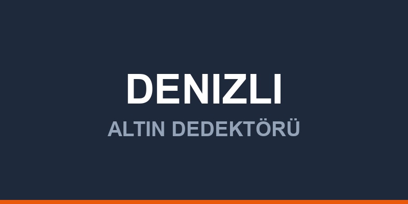 Denizli Dedektör, Altın ve Define Arama Cihazları