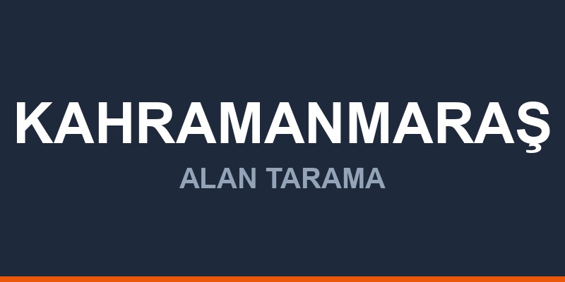 Kahramanmaraş Alan Tarama Sistemleri ve Cihazları