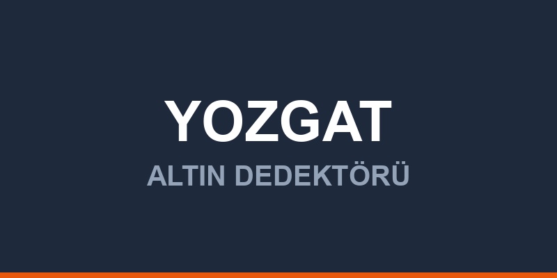 Yozgat Dedektör, Altın ve Define Arama Cihazları