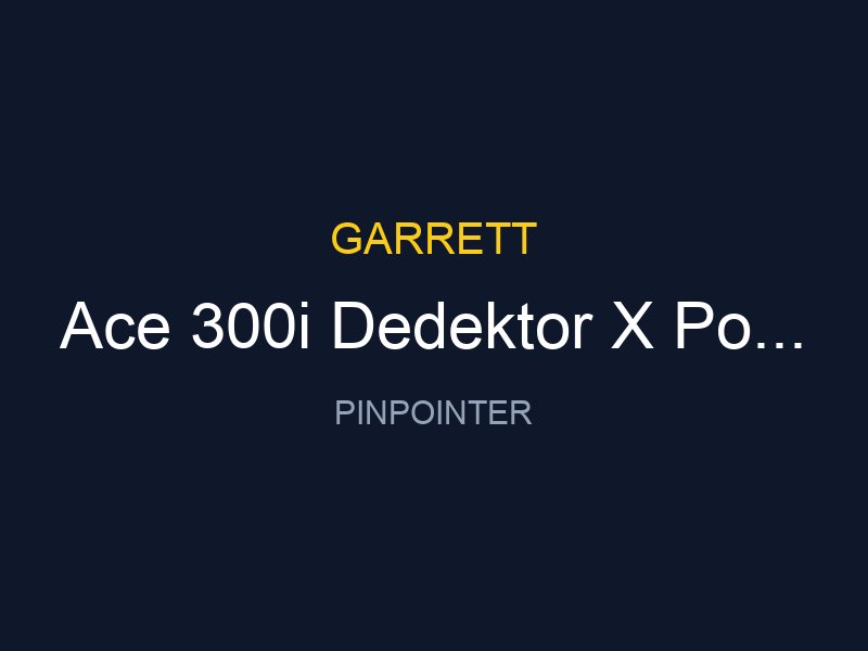 Ace 300i Dedektor X Pointer 1 Avantajli Paket