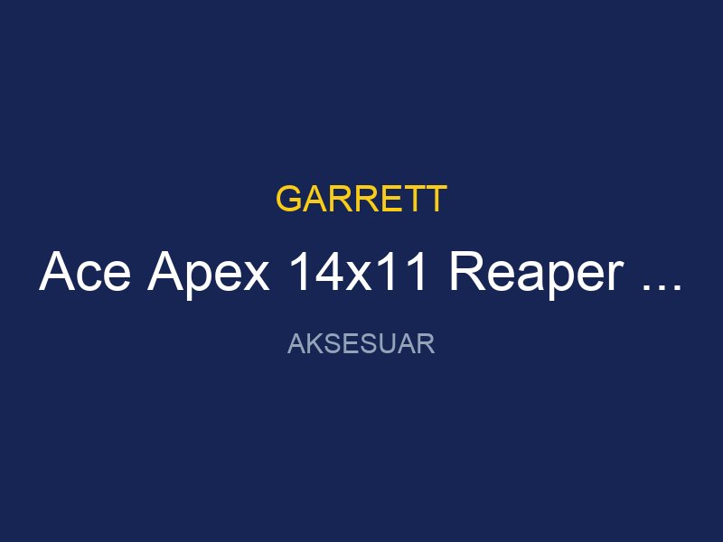 Ace Apex 14x11 Reaper Baslik