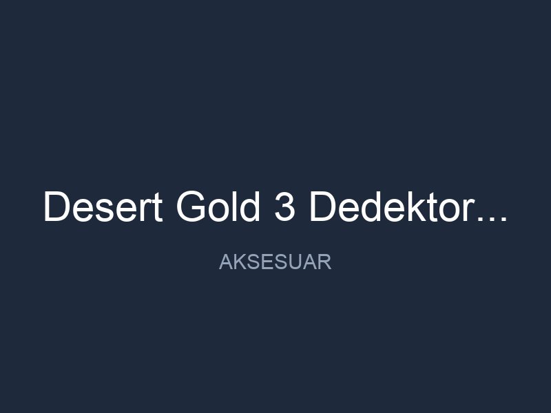 Desert Gold 3 Dedektor Uyumlu 12x12 Sef Baslik