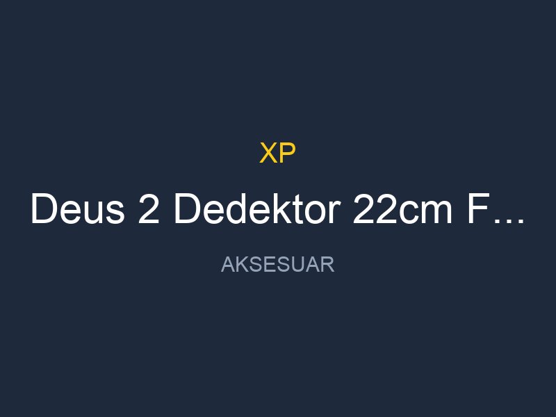 Deus 2 Dedektor 22cm FMF Baslik