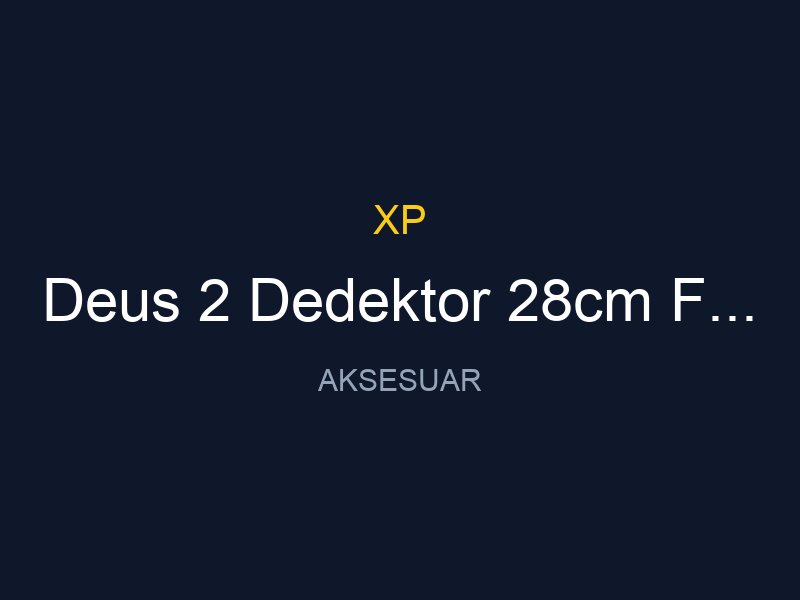 Deus 2 Dedektor 28cm FMF Baslik