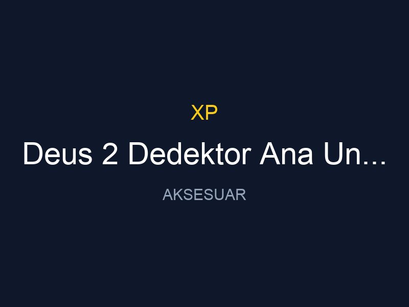 Deus 2 Dedektor Ana Unite Kilifi