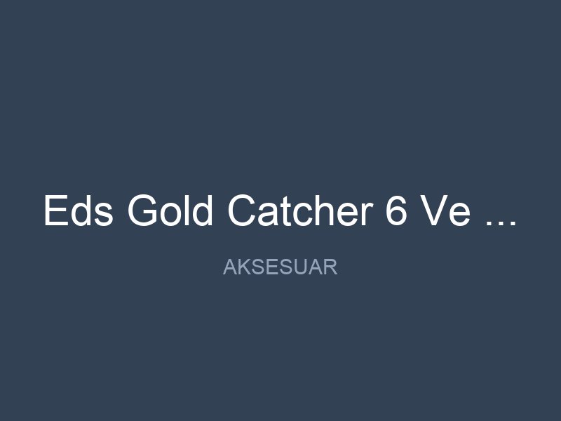 Eds Gold Catcher 6 Ve 10 Baslikla