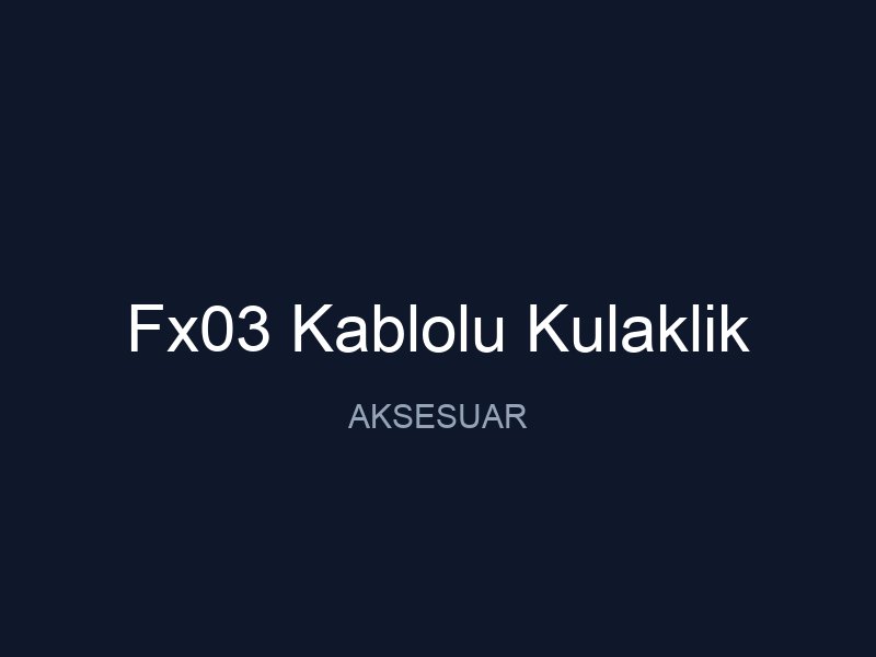 Fx03 Kablolu Kulaklik