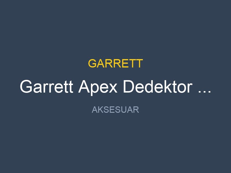 Garrett Apex Dedektor Uyumlu 18x4 Arrow Baslik