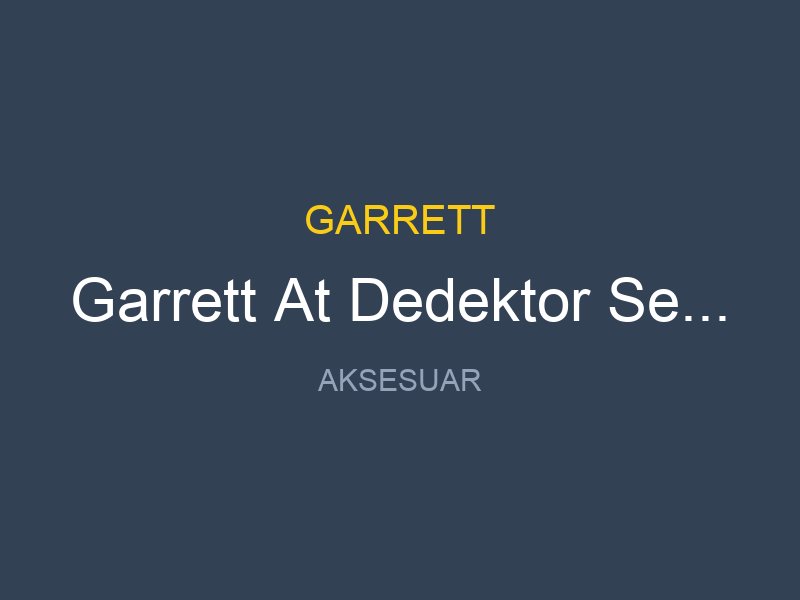 Garrett At Dedektor Serisi Uyumlu 13 Ultimate Baslik