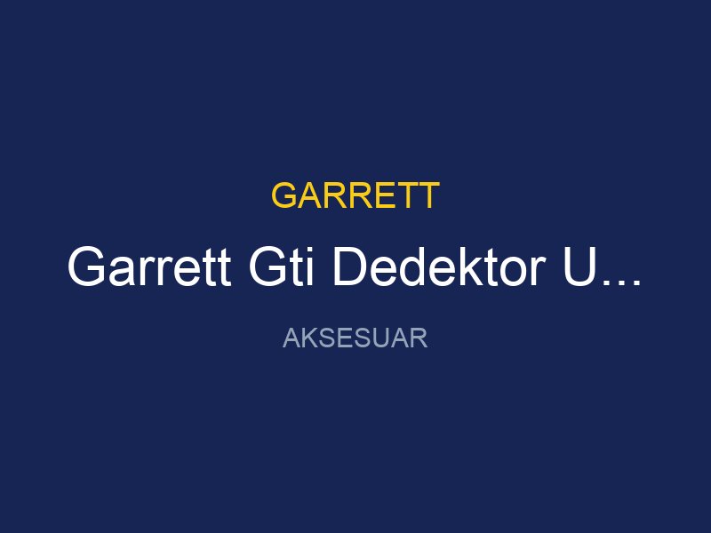 Garrett Gti Dedektor Uyumlu 12 5 DD Baslik