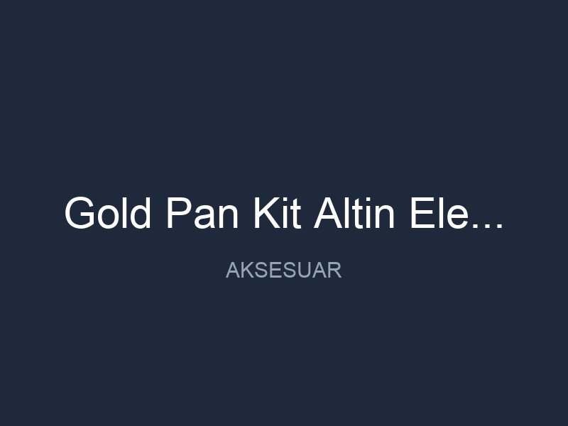 Gold Pan Kit Altin Eleme Seti 3lu