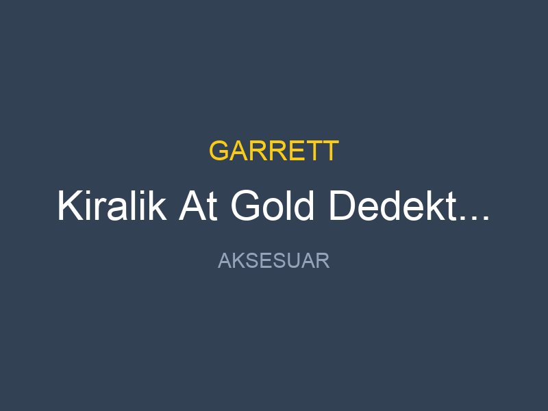 Kiralik At Gold Dedektor 5x8 DD Ms 2 Kulaklikli