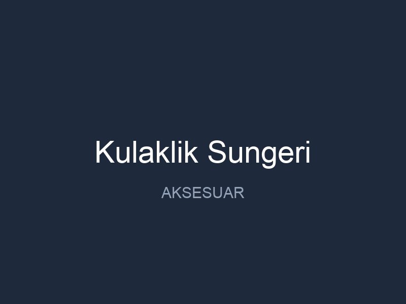 Kulaklik Sungeri