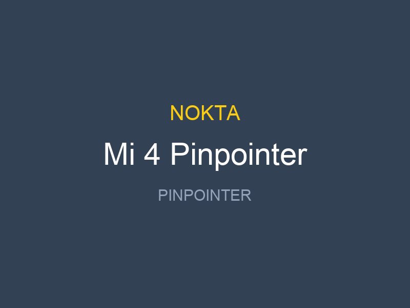 Mi 4 Pinpointer