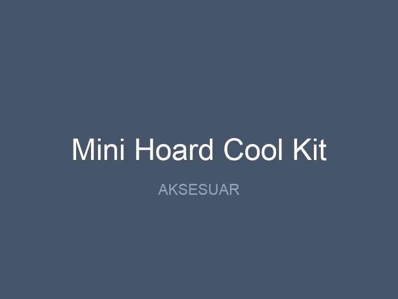Mini Hoard Cool Kit