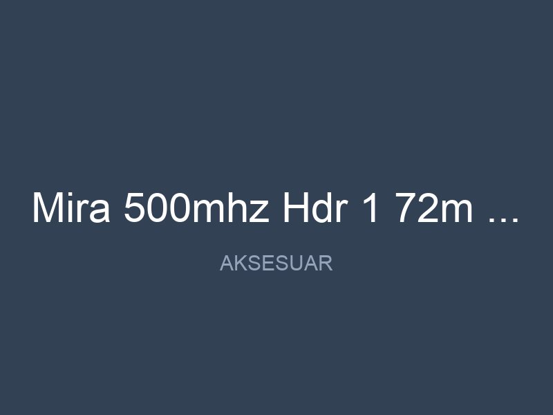 Mira 500mhz Hdr 1 72m 1 4m Swath Coverage