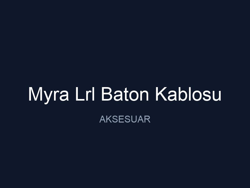 Myra Lrl Baton Kablosu