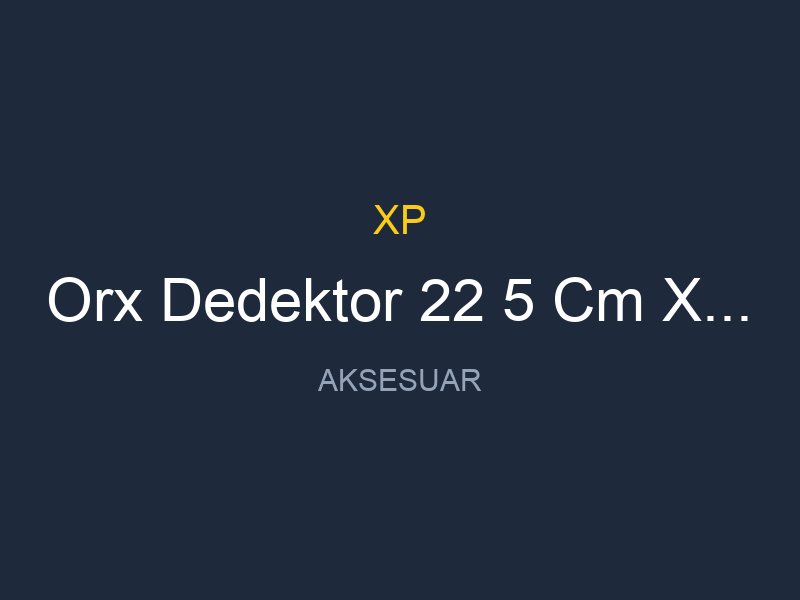 Orx Dedektor 22 5 Cm X35 Baslik Kumanda
