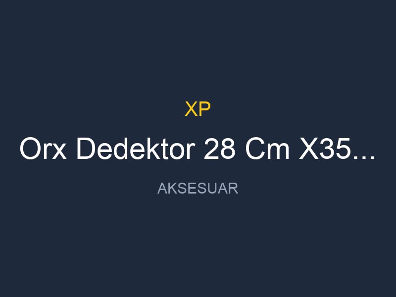 Orx Dedektor 28 Cm X35 Baslik Kumanda