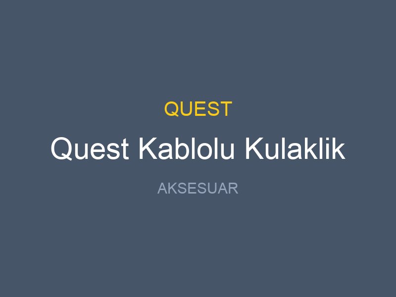 Quest Kablolu Kulaklik