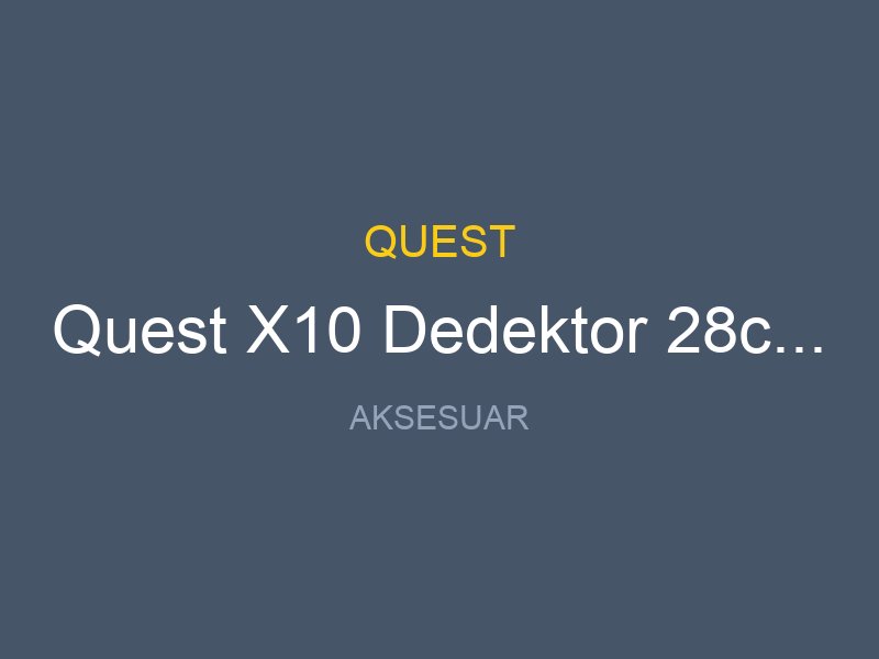 Quest X10 Dedektor 28cm Baslikli