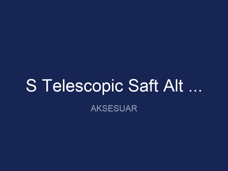 S Telescopic Saft Alt Boru Dahil