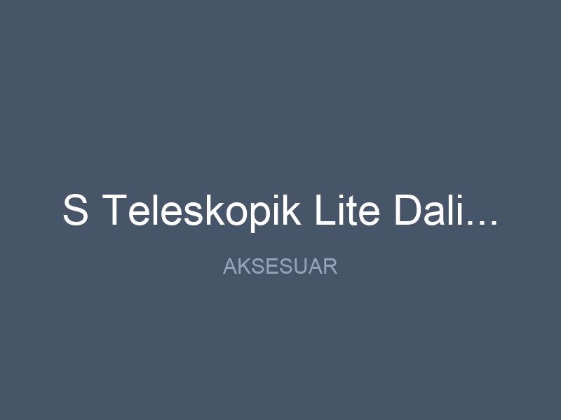 S Teleskopik Lite Dalis Safti