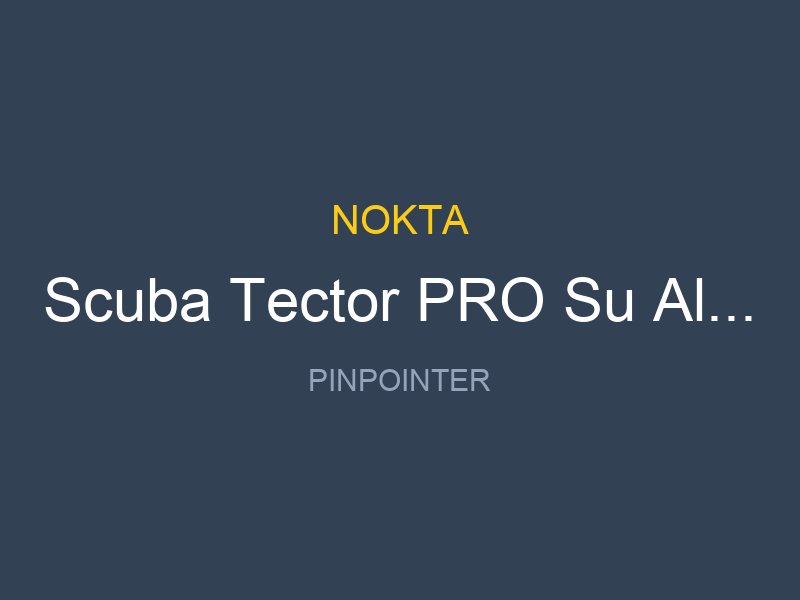 Scuba Tector PRO Su Alti Dedektoru Sahil Arama Dedektoru 20 Cm Baslikli