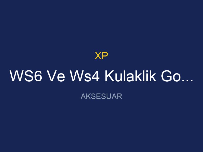 WS6 Ve Ws4 Kulaklik Govde Tutucu