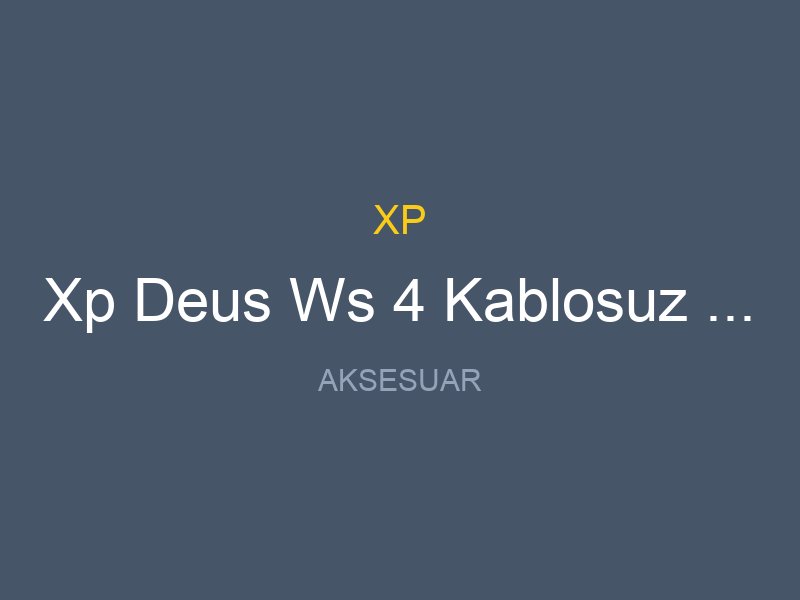 Xp Deus Ws 4 Kablosuz Kulaklik