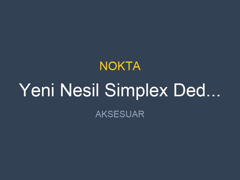 Yeni Nesil Simplex Dedektorler Bt Ultra Ultra Whp Uyumlu 13 Ultimate Baslik